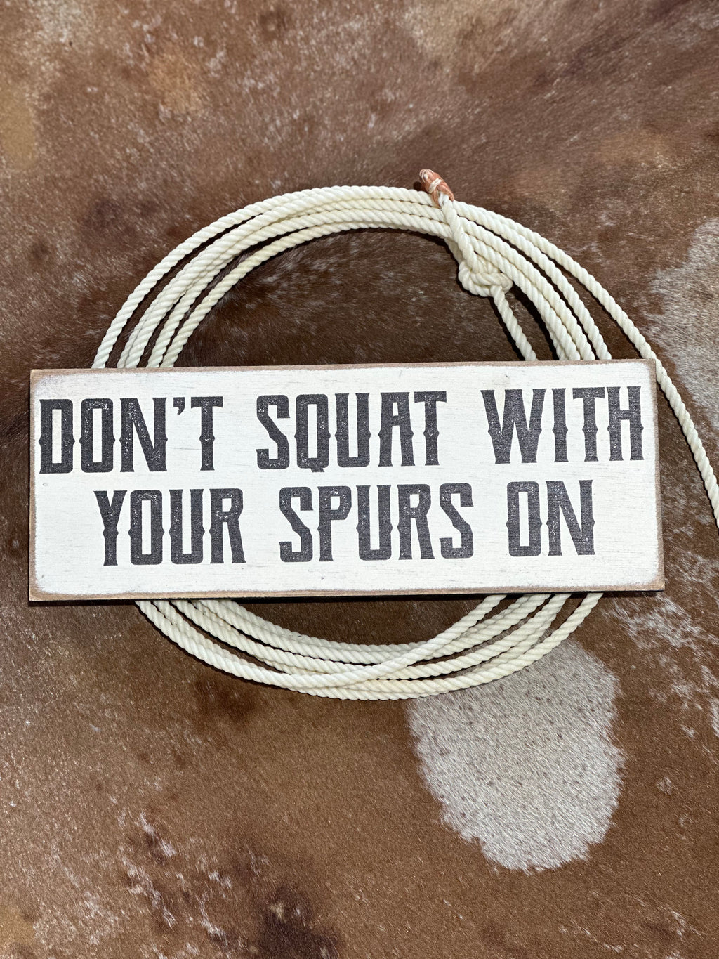 Don’t Squat With Your Spurs On Wooden Sign